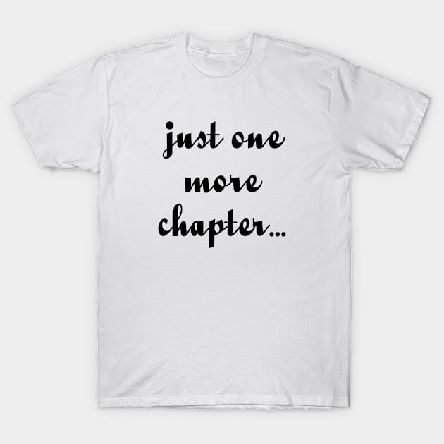 just one more chapter T-Shirt by bisho2412